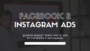 Quanto budget serve per le ads su Facebook e Instagram?