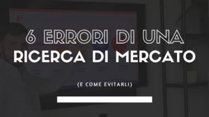 6 errori di una ricerca di mercato