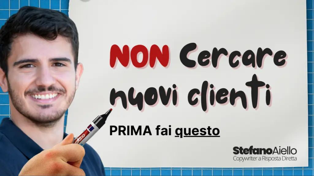 non cercare nuovi clienti prima fai questo