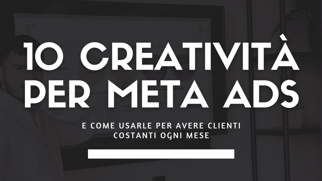10 creatività per Meta Ads