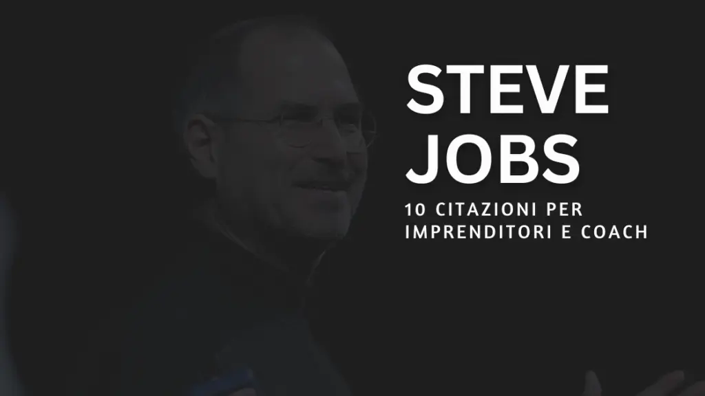 10 Citazioni di Steve Jobs per imprenditori e coach online