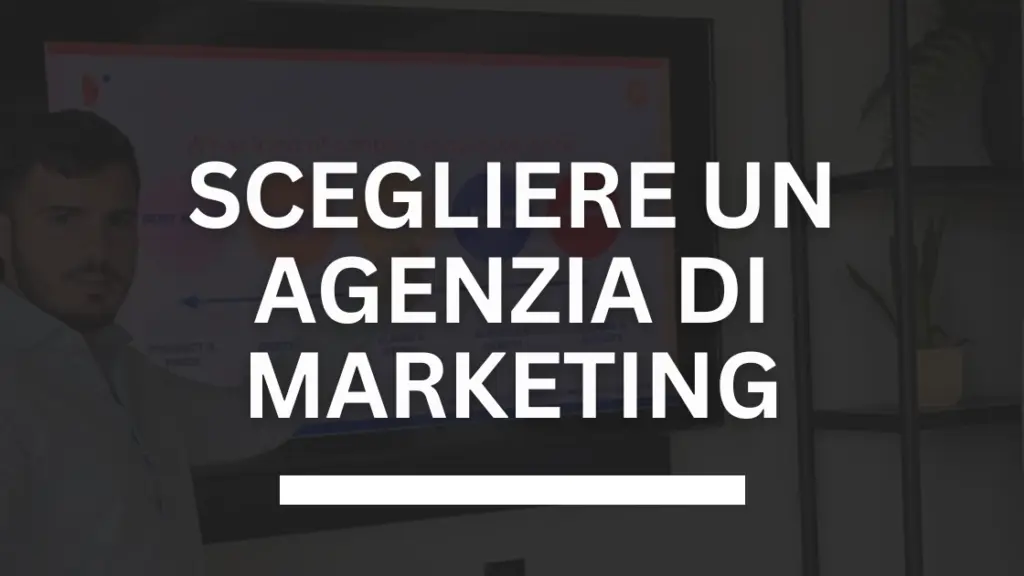 Come si sceglie un'agenzia di marketing e comunicazione?