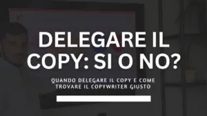 Delegare il copy o scriverlo da soli