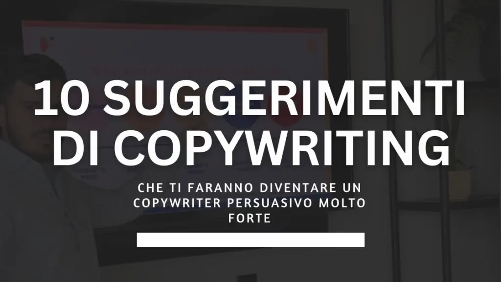 I 10 suggerimenti che ti faranno diventare un copywriter persuasivo molto forte