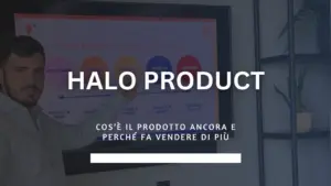halo product cos’è il Prodotto Ancora e perché fa vendere di più