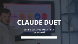 Claude Duet: cos'è, come funziona e cosa può fare per la tua attività