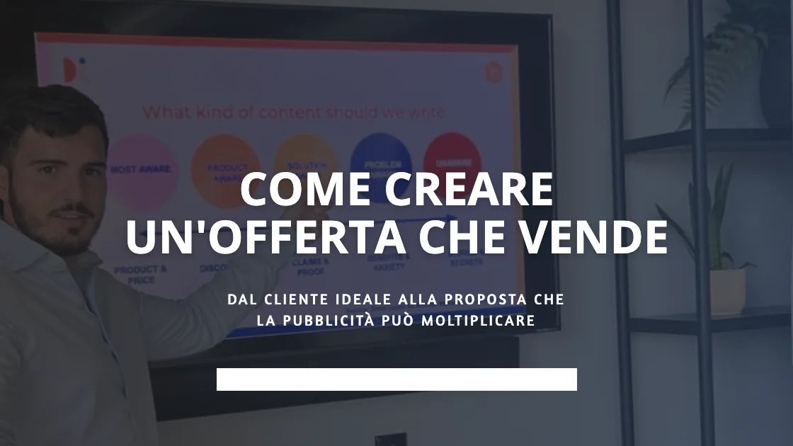 Come creare un'offerta che vende: dal cliente ideale alla proposta che la pubblicità può moltiplicare