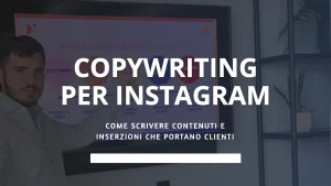 Copywriting per Instagram: come scrivere contenuti e inserzioni che portano clienti