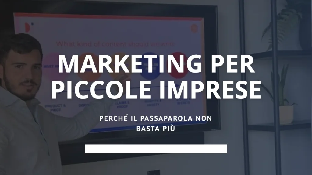 Marketing per piccole imprese: perché il passaparola non basta più (e da dove iniziare)