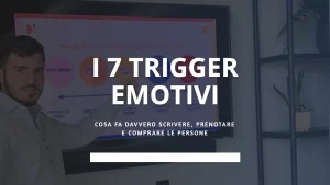 I 7 trigger emotivi che fanno comprare le persone (e come usarli nelle inserzioni senza manipolare)